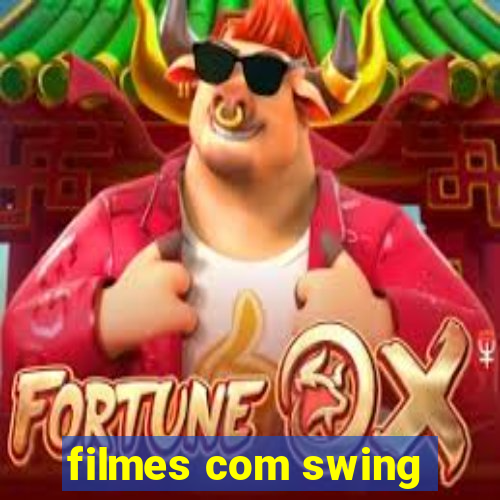 filmes com swing